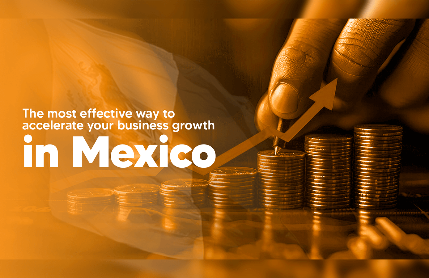 The Most Effective Way to Accelerate Your Business Growth in Mexico