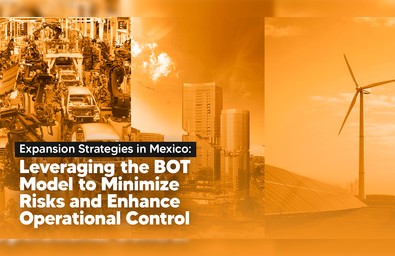 Leveraging the BOT Model to Minimize Risks and Enhance Operational Control